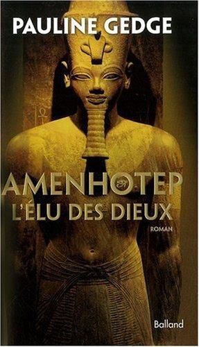 Amenhotep 1 l'Elu des dieux