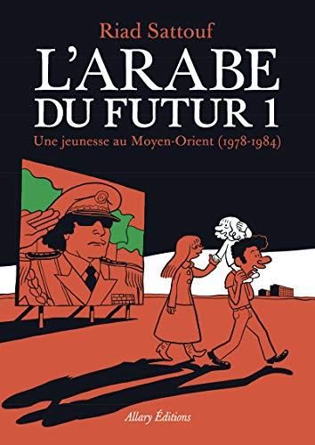 Arabe du futur T.01 : Une jeunesse au Moyen-Orient, 1978-1984