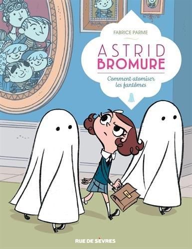 Astrid Bromure T.02 : Comment atomiser les fantômes