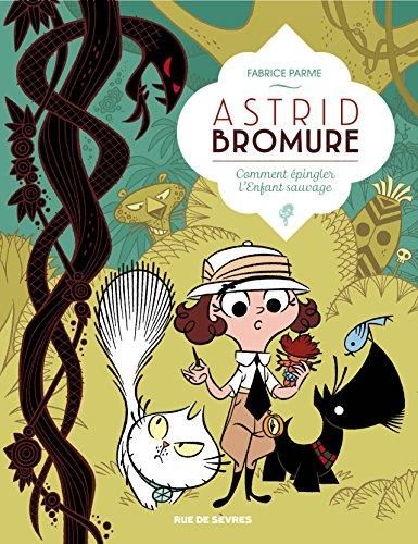 Astrid Bromure T.03 : Comment épingler l'enfant sauvage