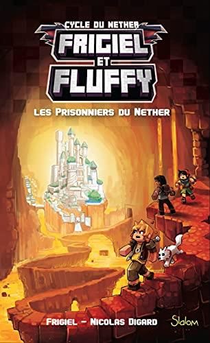 Frigiel et Fluffy T.02 : Les prisonniers du Nether