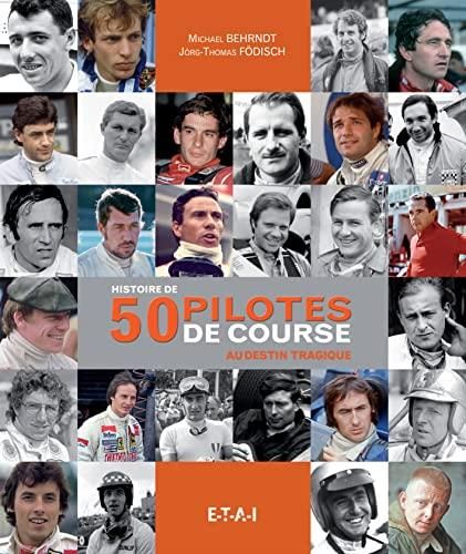 Histoire de 50 pilotes de course au destin tragique