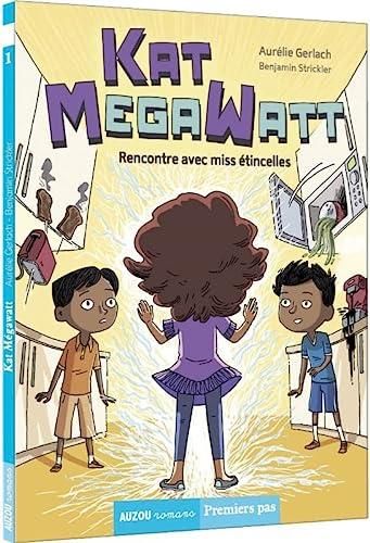 Kat Megawatt T.01 : Rencontre avec miss étincelles