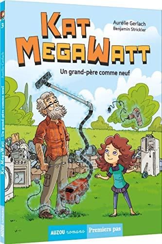 Kat Megawatt T.03 : Un grand-père comme neuf