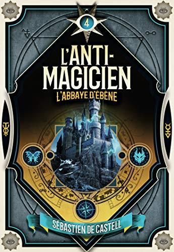 L'Anti-magicien T.04 : L'Abbaye d'ébène