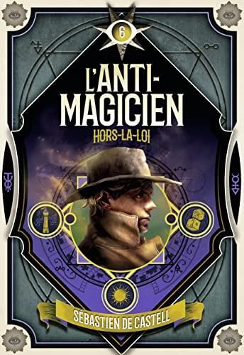 L'Anti-magicien T.06 : Hors-la-loi