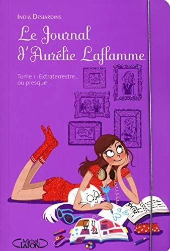 Le Journal d'Aurélie Laflamme T.01 : Extraterrestre, ou presque !