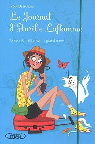 Le Journal d'Aurélie Laflamme T.03 : Un été chez ma grand-mère