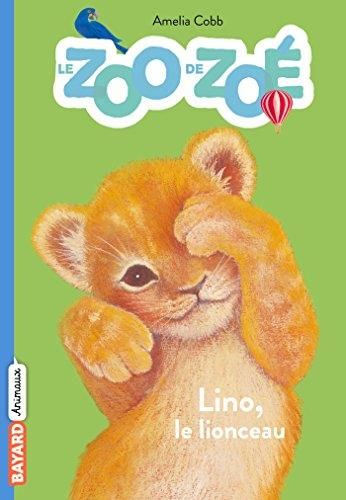 Le Zoo de Zoé T.01 : Lino, le lionceau