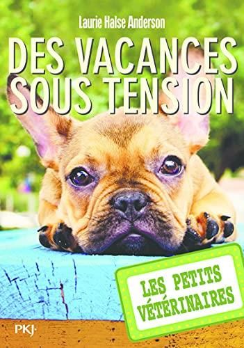 Les Petits vétérinaires T.24 : Des vacances sous tension