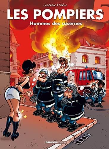 Les Pompiers T.05 : Hommes des casernes