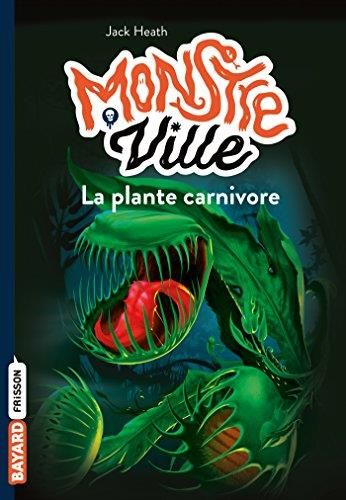 Monstreville T.01 : La plante carnivore