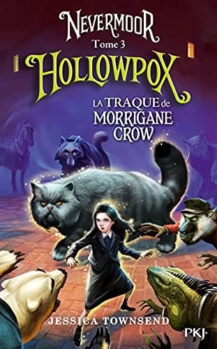 Nevermoor T.03 : Hollowpox, la traque de Morrigane Crow