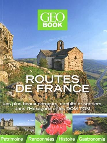 Routes de France. Les plus beaux parcours, circuits et sentiers, dans l'Hexagone et les DOM-TOM