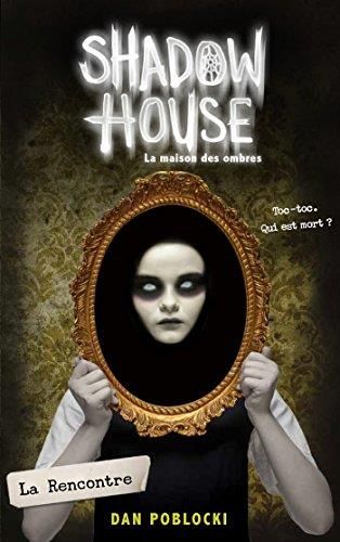 Shadow house, la maison des ombres T.01 : La rencontre