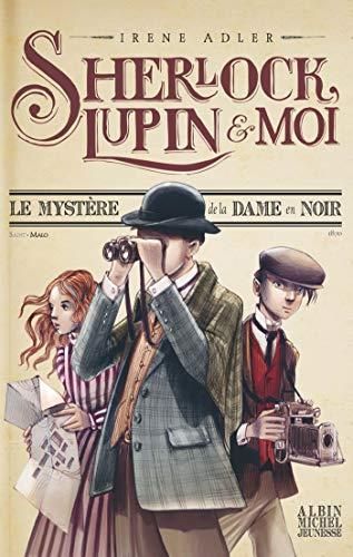 Sherlock, Lupin & moi T.01 : Le mystère de la dame en noir