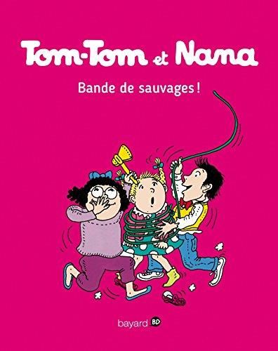 Tom-Tom et Nana T.06 : Bande de sauvages !