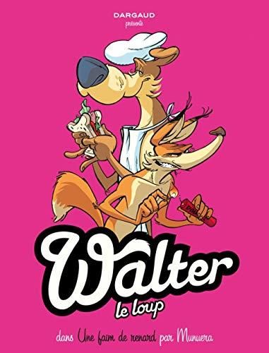Walter le loup T.02 : Une faim de renard