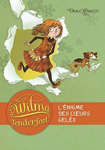 Wilma Tenderfoot T.01 : L'énigme des coeurs gelés